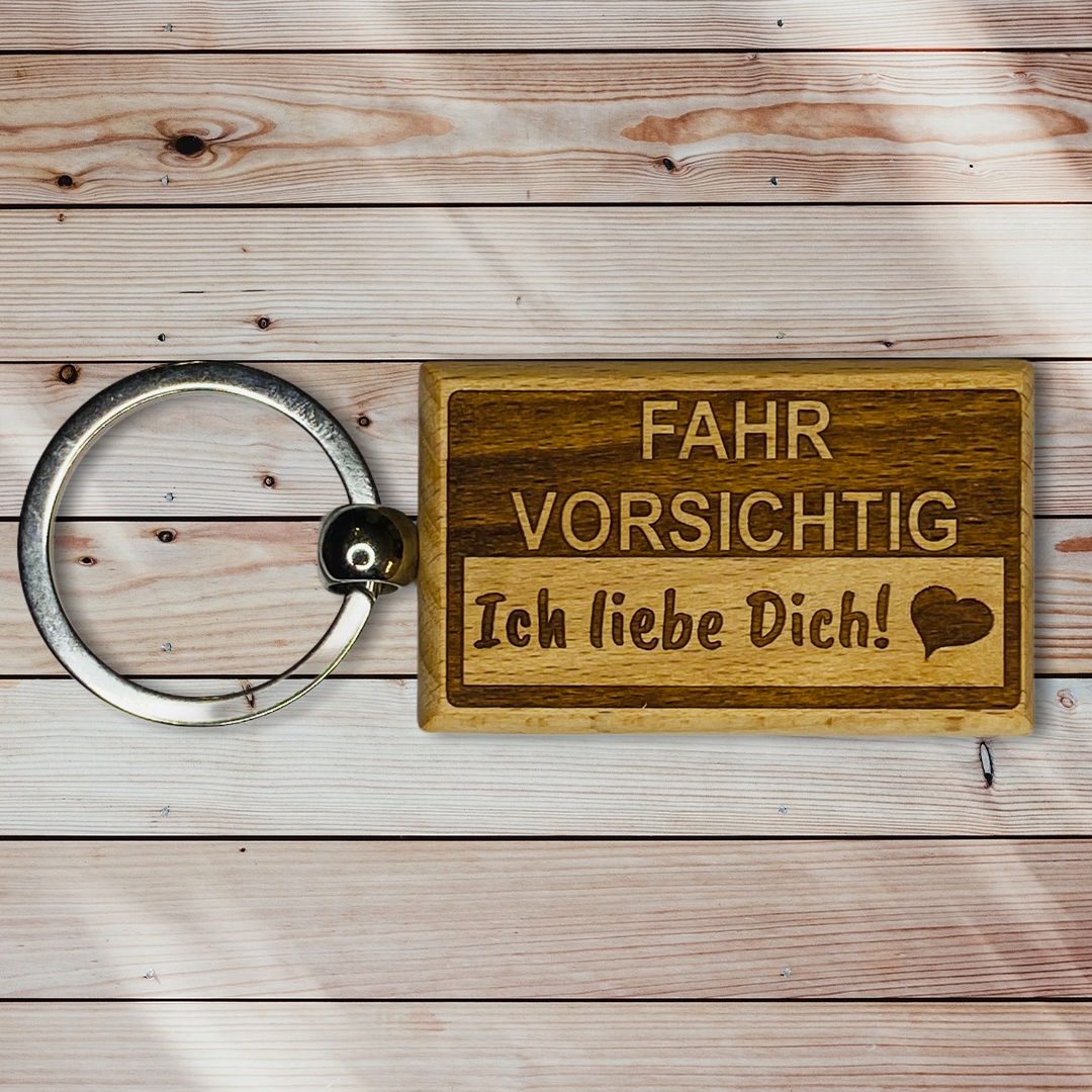 Fahr vorsichtig! ICH liebe Dich! - Schlüsselanhänger